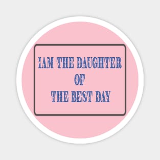 Iam the daughter of the best dad Magnet